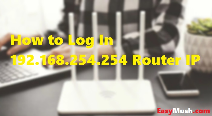 Log In 192.168.254.254 Router IP Address